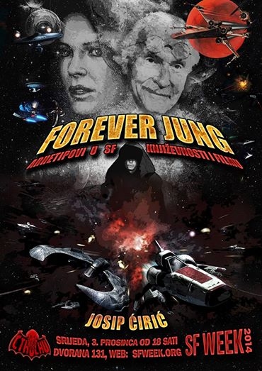 Josip Ćirić – Forever Jung: arhetipovi u SF književnosti i filmu